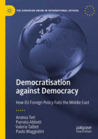 Democratisation against Democracy : How EU Foreign Policy Fails the Middle East (The European Union in International Affairs) （2020）