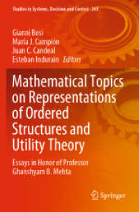 Mathematical Topics on Representations of Ordered Structures and Utility Theory : Essays in Honor of Professor Ghanshyam B. Mehta (Studies in Systems, Decision and Control)