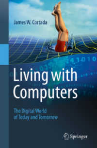 Living with Computers : The Digital World of Today and Tomorrow