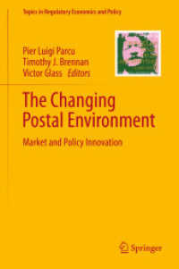 郵便・配送業をめぐる環境変化：市場と政策<br>The Changing Postal Environment : Market and Policy Innovation (Topics in Regulatory Economics and Policy)