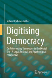 Digitising Democracy : On Reinventing Democracy in the Digital Era - a Legal, Political and Psychological Perspective