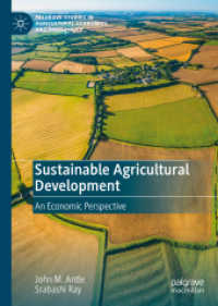 持続可能な農業開発：経済学的視点<br>Sustainable Agricultural Development : An Economic Perspective (Palgrave Studies in Agricultural Economics and Food Policy)
