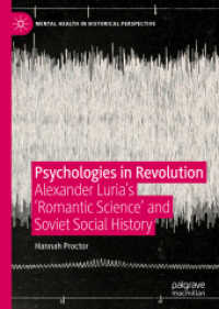 Psychologies in Revolution : Alexander Luria's 'Romantic Science' and Soviet Social History (Mental Health in Historical Perspective)