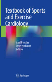 スポーツ・運動医学のための心臓病学テキスト<br>Textbook of Sports and Exercise Cardiology （1st ed. 2020. 2020. xvii, 1093 S. XVII, 1093 p. 206 illus., 163 illus.）