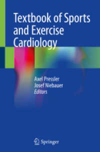 スポーツ・運動医学のための心臓病学テキスト<br>Textbook of Sports and Exercise Cardiology （1st ed. 2020. 2021. xvii, 1093 S. XVII, 1093 p. 206 illus., 163 illus.）