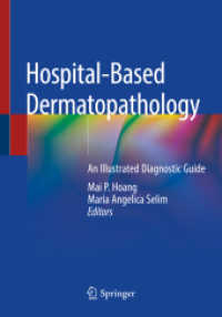 Hospital-Based Dermatopathology : An Illustrated Diagnostic Guide （2021. xii, 973 S. XII, 973 p. 929 illus., 923 illus. in color. 254 mm）