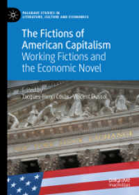 アメリカ資本主義小説<br>The Fictions of American Capitalism : Working Fictions and the Economic Novel (Palgrave Studies in Literature, Culture and Economics)
