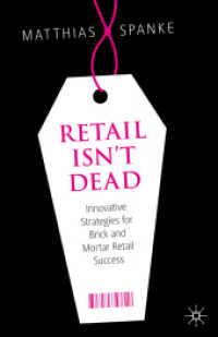 小売業は死なず：デジタル時代のイノベーション戦略<br>Retail Isn't Dead : Innovative Strategies for Brick and Mortar Retail Success （1st ed. 2020. 2020. xiv, 137 S. XIV, 137 p. 38 illus., 36 illus. in co）