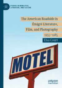The American Roadside in Émigré Literature, Film, and Photography : 1955-1985 (Studies in Mobilities, Literature, and Culture) （2020）
