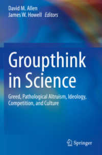 Groupthink in Science : Greed, Pathological Altruism, Ideology, Competition, and Culture
