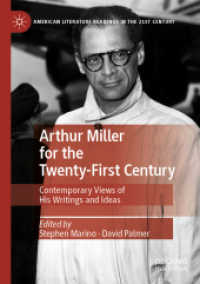 Arthur Miller for the Twenty-First Century : Contemporary Views of His Writings and Ideas (American Literature Readings in the 21st Century)