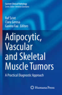 Adipocytic, Vascular and Skeletal Muscle Tumors : A Practical Diagnostic Approach (Current Clinical Pathology) （2021. xi, 182 S. XI, 182 p. 235 mm）