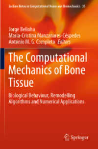 The Computational Mechanics of Bone Tissue : Biological Behaviour, Remodelling Algorithms and Numerical Applications (Lecture Notes in Computational Vision and Biomechanics)