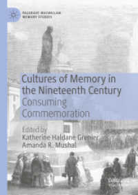 １９世紀の記憶の文化<br>Cultures of Memory in the Nineteenth Century : Consuming Commemoration (Palgrave Macmillan Memory Studies)