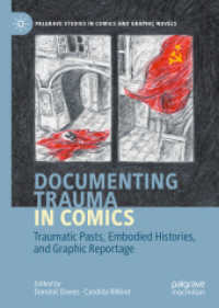 Documenting Trauma in Comics : Traumatic Pasts, Embodied Histories, and Graphic Reportage (Palgrave Studies in Comics and Graphic Novels) （2020）