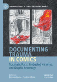 Documenting Trauma in Comics : Traumatic Pasts, Embodied Histories, and Graphic Reportage (Palgrave Studies in Comics and Graphic Novels)