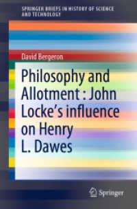 Philosophy and Allotment : John Locke's influence on Henry L. Dawes (SpringerBriefs in History of Science and Technology) （2020. ix, 44 S. IX, 44 p. 1 illus. 235 mm）