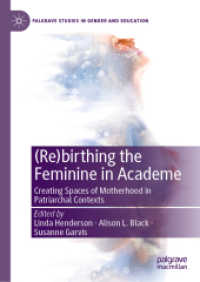 (Re)birthing the Feminine in Academe : Creating Spaces of Motherhood in Patriarchal Contexts (Palgrave Studies in Gender and Education) （2020）