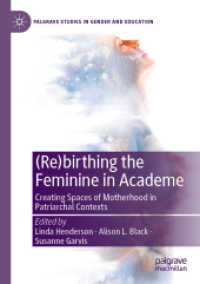 (Re)birthing the Feminine in Academe : Creating Spaces of Motherhood in Patriarchal Contexts (Palgrave Studies in Gender and Education) （2020）