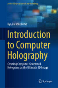 コンピュータ・ホログラフィー入門<br>Introduction to Computer Holography : Creating Computer-Generated Holograms as the Ultimate 3D Image (Series in Display Science and Technology)