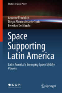 Space Supporting Latin America : Latin America's Emerging Space Middle Powers (Studies in Space Policy)