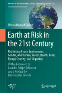 Earth at Risk in the 21st Century: Rethinking Peace, Environment, Gender, and Human, Water, Health, Food, Energy Security, and Migration : With a Foreword by Lourdes Arizpe Schlosser and a Preface by Hans Günter Brauch (Pioneers in Arts, Humanit （2020）
