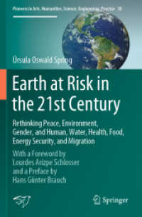 Earth at Risk in the 21st Century: Rethinking Peace, Environment, Gender, and Human, Water, Health, Food, Energy Security, and Migration : With a Foreword by Lourdes Arizpe Schlosser and a Preface by Hans Günter Brauch (Pioneers in Arts, Humanit （2020）