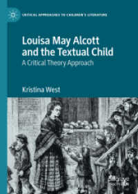 Louisa May Alcott and the Textual Child : A Critical Theory Approach (Critical Approaches to Children's Literature)
