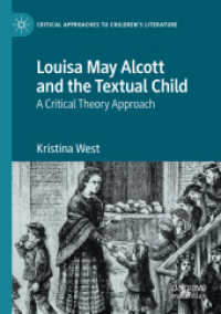 Louisa May Alcott and the Textual Child : A Critical Theory Approach (Critical Approaches to Children's Literature)