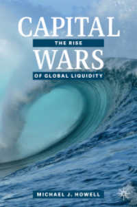 資本戦争：グローバルな流動性の台頭<br>Capital Wars : The Rise of Global Liquidity （1st ed. 2020. 2020. xxii, 304 S. XXII, 304 p. 109 illus., 108 illus. i）