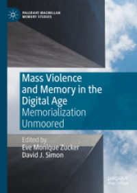 Mass Violence and Memory in the Digital Age : Memorialization Unmoored (Palgrave Macmillan Memory Studies) （2020）