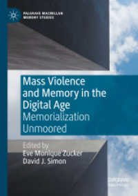 Mass Violence and Memory in the Digital Age : Memorialization Unmoored (Palgrave Macmillan Memory Studies) （2020）
