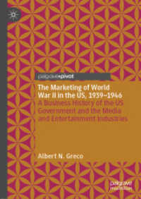 The Marketing of World War II in the US, 1939-1946 : A Business History of the US Government and the Media and Entertainment Industries （2020）