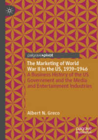 The Marketing of World War II in the US, 1939-1946 : A Business History of the US Government and the Media and Entertainment Industries （2020）