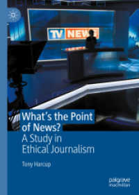 ニュースには何の利点があるか：倫理的ジャーナリズムの研究<br>What's the Point of News? : A Study in Ethical Journalism