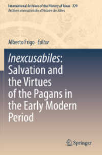 異端者の救済の近代初期思想史<br>Inexcusabiles: Salvation and the Virtues of the Pagans in the Early Modern Period (International Archives of the History of Ideas / Archives Internationales d'histoire des Idees)