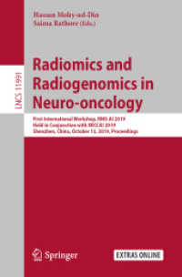 Radiomics and Radiogenomics in Neuro-oncology : First International Workshop, RNO-AI 2019, Held in Conjunction with MICCAI 2019, Shenzhen, China, October 13, 2019, Proceedings (Lecture Notes in Computer Science) （2020）