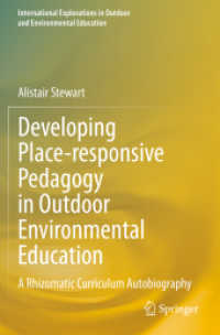 Developing Place-responsive Pedagogy in Outdoor Environmental Education : A Rhizomatic Curriculum Autobiography (International Explorations in Outdoor and Environmental Education)