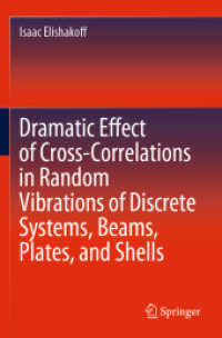 Dramatic Effect of Cross-Correlations in Random Vibrations of Discrete Systems, Beams, Plates, and Shells （2021. xxiii, 338 S. XXIII, 338 p. 79 illus., 28 illus. in color. 235 m）
