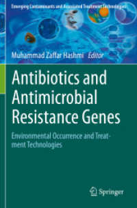 Antibiotics and Antimicrobial Resistance Genes : Environmental Occurrence and Treatment Technologies (Emerging Contaminants and Associated Treatment Technologies)
