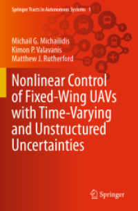 固定翼UAVの非線形制御：時間変動要素・非構造的不確実性を伴う自律系<br>Nonlinear Control of Fixed-Wing UAVs with Time-Varying and Unstructured Uncertainties (Springer Tracts in Autonomous Systems)