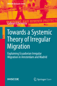 Towards a Systemic Theory of Irregular Migration : Explaining Ecuadorian Irregular Migration in Amsterdam and Madrid (Imiscoe Research Series) （2020）