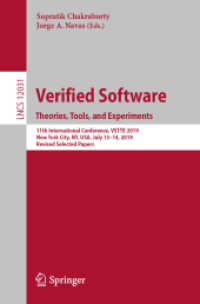 Verified Software. Theories, Tools, and Experiments : 11th International Conference, VSTTE 2019, New York City, NY, USA, July 13-14, 2019, Revised Selected Papers (Programming and Software Engineering) （2020）