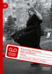 サブカルチャー、神話と記憶の研究<br>Researching Subcultures, Myth and Memory (Palgrave Studies in the History of Subcultures and Popular Music)