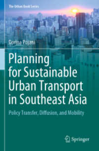 Planning for Sustainable Urban Transport in Southeast Asia : Policy Transfer, Diffusion, and Mobility (The Urban Book Series) （2021. xv, 121 S. XV, 121 p. 38 illus., 35 illus. in color. 235 mm）