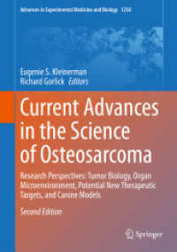 骨肉腫の最前線（第２版・全２巻）：研究<br>Current Advances in the Science of Osteosarcoma : Research Perspectives: Tumor Biology, Organ Microenvironment, Potential New Therapeutic Targets, and Canine Models (Advances in Experimental Medicine and Biology) （2ND）