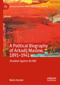 A Political Biography of Arkadij Maslow, 1891-1941 : Dissident against His Will (Critical Political Theory and Radical Practice)