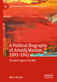 A Political Biography of Arkadij Maslow, 1891-1941 : Dissident against His Will (Critical Political Theory and Radical Practice)