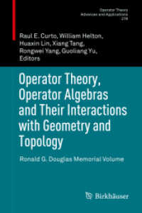 Operator Theory, Operator Algebras and Their Interactions with Geometry and Topology : Ronald G. Douglas Memorial Volume (Operator Theory: Advances and Applications)