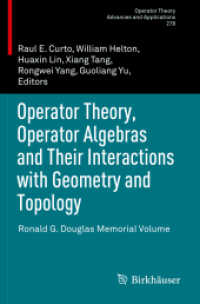Operator Theory, Operator Algebras and Their Interactions with Geometry and Topology : Ronald G. Douglas Memorial Volume (Operator Theory: Advances and Applications)